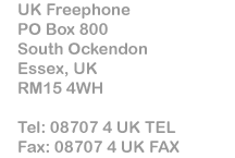 UK Freephone, PO Box 800, South Ockendon, Essex, RM15 4WH
